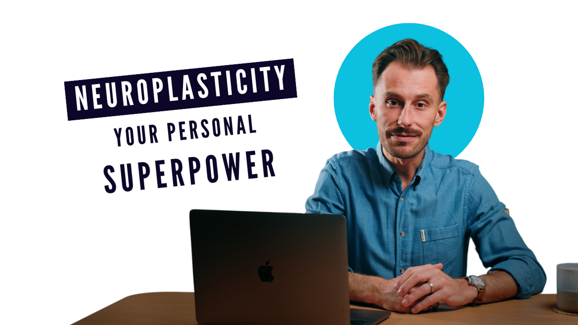 Neuroplasticity: Your Personal Superpower